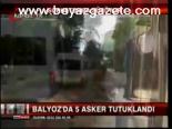 Balyoz'da 5 Asker Tutuklandı
