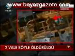 2 Vale Böyle Öldürüldü