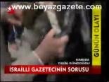İsrailli Gazetecinin Sorusu