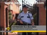Kaymakam Ölü Bulundu