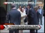 Yazıcıoğlu'nun Şüpheli Ölümü