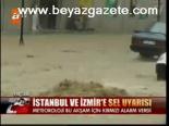 İstanbul Ve İzmir'e Sel Uyarısı!