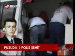 Pusuda 1 Polis Şehit