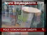 Polis Görüntüleri Dağıttı