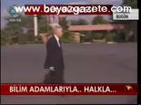 Bilim Adamlarıyla... Halka...
