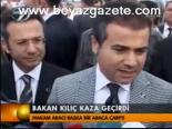 Bakan Kılıç Kaza Geçirdi