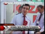 Bomba İhma Robotu İş Başında