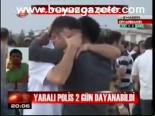 Yaralı Polis 2 Gün Dayanabildi