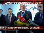 Erdoğan'dan Önemli Mesajlar