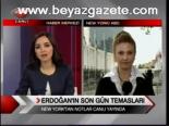 Erdoğan'ın Son Temasları