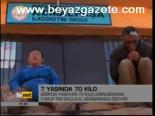 7 Yaşında 70 Kilo