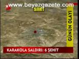 Karakola Saldırı: 6 Şehit