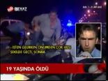 19 Yaşında Öldü