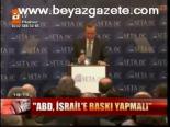 Abd, İsrail'e Baskı Yapmalı