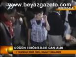 Düğün Teröristleri Can Aldı