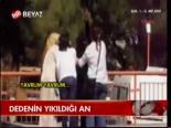 Dedenin Yıkıldığı An