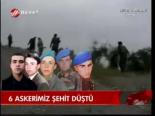 6 Askerimiz Şehit Düştü