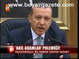 Akil Adamlar Polemiği!
