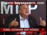 Vural Gündeme Sert Döndü