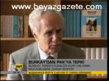Burkay'dan Pkk'ya Tepki