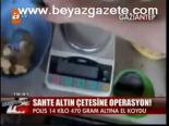 Sahte Altın Çetesine Operasyon!