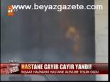 Hastane Cayır Cayır Yandı!