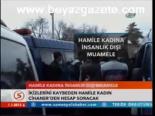 Hamile Kadına İnsanlık Dışı Muamele