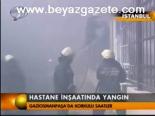 Hastane İnşaatında Yangın