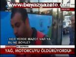 Yağ, Motorcuyu Öldürüyordu