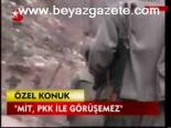 Mit, Pkk İle Görüşemez
