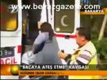 'Bacaya Ateş Etme' Kavgası