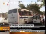 Şanlıurfa'da Pkk Operasyonu