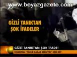 Gizli Tanıktan Şok İfade