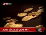 Altın Düşer Mi Çıkar Mı?