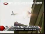 İstanbul'da Terör Operasyonu