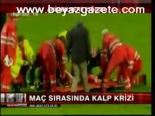Maç Sırasında Kalp Krizi