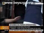 İstanbul'da Terör Operasyonu