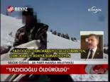 Yazıcıoğlu Öldürüldü