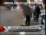 Bölücü Terör Örgütü Operasyonu