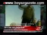 Libya'dan Yeni Görüntüler