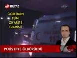 Polis Diye Öldürüldü