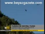 Tunceli'de Mayınlı Tuzak