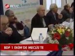 Bdp 1 Ekim'de Meclis'te