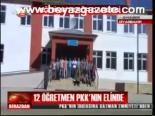 12 Öğretmen Pkk'nın Elinde