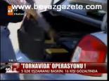 Tornavida Operasyonu!