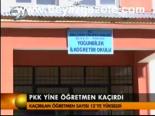Pkk Yine Öğretmen Kaçırdı