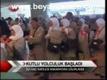 Kutlu Yolculuk Başladı