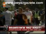 Bulgaristan'da Irkçı Dehşeti!