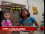 Karın Ağrısı Öldürdü