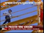 Polisten Vinç Girişimi
